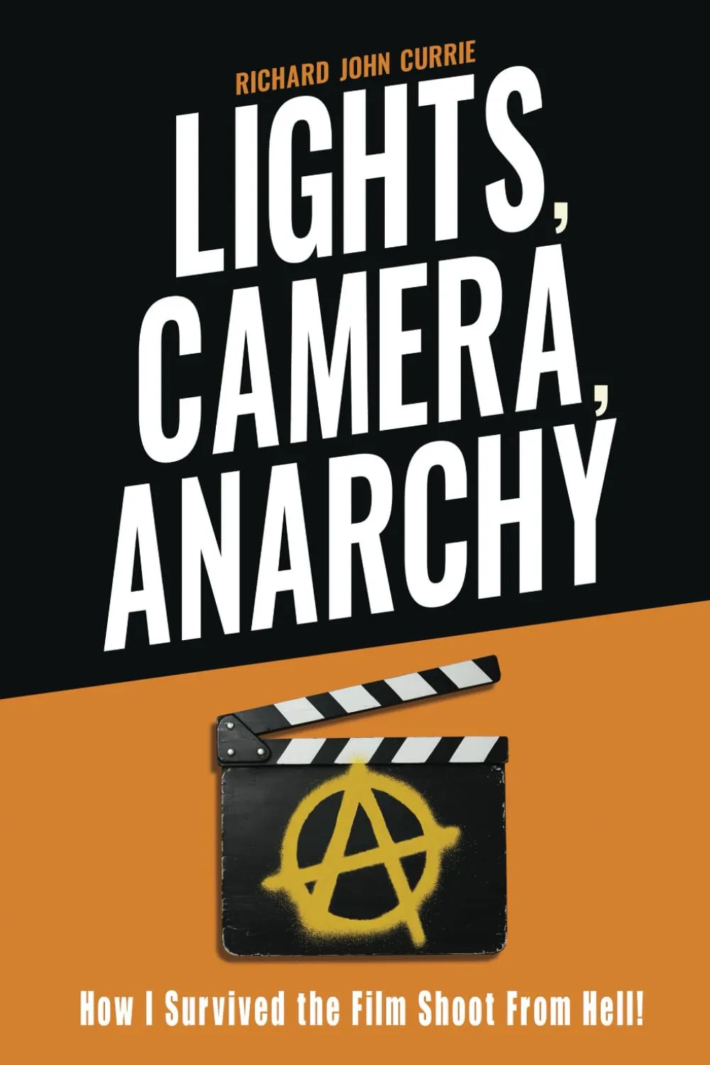 Lights, Camera, Anarchy: How I Survived the Film Shoot From Hell! Paperback  March 17, 2025